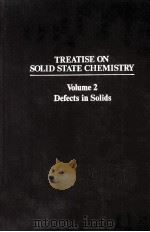TREATISE ON SOLID STATE CHEMISTRY VOLUME 2 DEFECTS IN SOLIDS   1975  PDF电子版封面  0306350521  N.B.HANNAY 