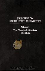 TREATISE ON SOLID STATE CHEMISTRY VOLUME 1 THE CHEMICAL STRUCTURE OF SOLIDS   1975  PDF电子版封面  0306350513  N.B.HANNAY 