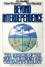 BEYOND INTERDEPENDENCE THE MESHING OF THE WORLD'S ECONOMY AND THE EARTH'S ECOLOGY   1991  PDF电子版封面  0195071263   