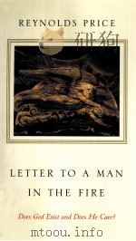 REYNOLDS PRICE LETTER TO A MAN IN THE FIRE DOES GOD EXIST AND DOES HE CARE?   1999  PDF电子版封面  0684856263   