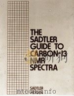 THE SADTLER GUIDE TO CARBON-13 NMR SPECTRA   1983  PDF电子版封面  0855015500   