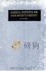 ANNUAL REPORTS ON NMR SPECTROSCOPY VOLUME 10A   1980  PDF电子版封面  012505310X  G.A.WEBB 