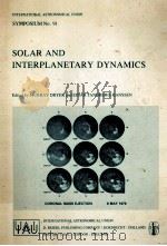 SOLAR AND INTERPLANETARY DYNAMICS   1980  PDF电子版封面  9027711623   