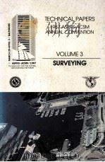 TECHNICAL PAPERS 1987 ASPRS-ACSM ANNUAL CONVENTION VOLUME 3 SURVEYING   1987  PDF电子版封面  0937294837   