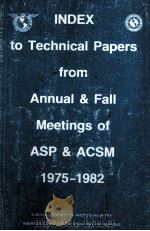 INDEX TO TECHNICAL PAPERS FROM ANNUAL & FALL MEETINGS OF ASP & ACSM 1975-1982（1983 PDF版）