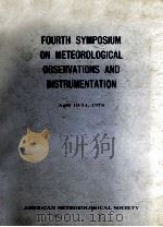 FOURTH SYMPOSIUM ON METEOROLOGICAL OBSERVATIONS AND INSTRUMENTATION   1978  PDF电子版封面     