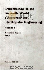 PROCEEDINGS OF THE SEVENTH WORLD CONFERENCE ON EARTHQUAKE ENGINEERING VOLUME 2 GEOSCIENCE ASPECTS PA   1980  PDF电子版封面     
