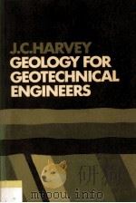 GEOLOGY FOR GEOTECHNICAL ENGINEERS   1982  PDF电子版封面  0521288622  J.C.HARVEY 