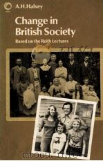 CHANGE IN BRITISH SOCIETY BASED ON THE REITH LECTURES   1978  PDF电子版封面  0192891197  A.H.HALSEY 