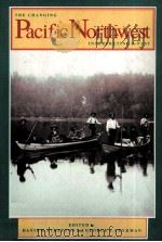 THE CHANGING PACIFIC NORTHWEST INTERPRETING ITS PAST   1988  PDF电子版封面  0874220203  DAVID H.STRATTON AND GEORGE A. 