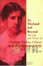 TO HERLAND AND BEYOND THE LIFE AND CWORK OF CHARLOTTE PERKINS   1990  PDF电子版封面  8800009263428;8800009263  ANN J.LANE 