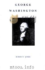 GEORGE WASHINGTON  REVISED EDITION   1979  PDF电子版封面  0823211304  ROBERT F.JONES 