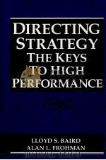 DIRECTING STRATEGY THE KEYS TO HIGH PERFORMANCE   1993  PDF电子版封面  0132203022   