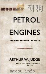 MODERN PETROL ENGINES   1955  PDF电子版封面    ARTHUR W.JUDGE 