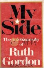 MY SIDE THE AUTOBIOGRAPHY OF RUTH GORDON   1976  PDF电子版封面  0060116188   