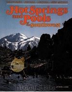 HOT SPRINGS AND POOLS OF THE SOUTHWEST   1979  PDF电子版封面  0884960978  JAYSON LOAM 