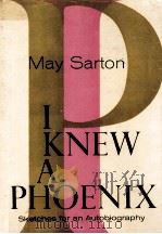 I KNEW A PHOENIX   1959  PDF电子版封面    MAY SARTON 