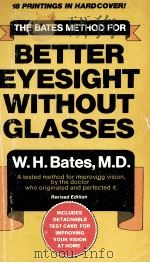 THE BATES METHOD FOR BETTER EYESIGHT WITHOUT GLASSES   1940  PDF电子版封面    WILLIAM H.BATES 