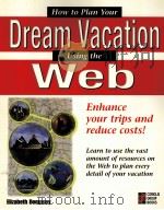 HOW TO PLAN YOUR DREAM VACATION USING THE WEB   1997  PDF电子版封面  1576101304  ELIZABETH DEMPSEY 