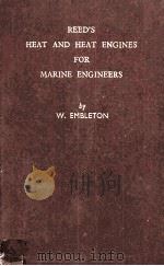 REED'S HEAT AND HEAT ENGINES FOR MARINE ENGINEERS   1963  PDF电子版封面    W.EMBLETON 