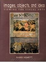 IMAGES OBJECTS AND IDEAS VIEWING THE VISUAL TRTS   1992  PDF电子版封面  0030217822  BARRY NEMETT 