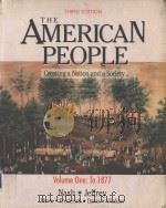 THE AMERICAN PEOPLE CREATING A NATION AND A SOCIETY THIRD EDITION VOLUME ONE:TO 1877   1997  PDF电子版封面  0065010566  GARY B.NASH  JULIE ROY JEFFREY 