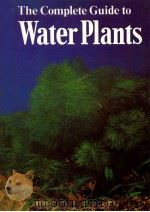 THE COMPLETE GUIDE TO WATERPLANTS   1981  PDF电子版封面    LINE DRAWINGS BY BRITTA MATTHI 
