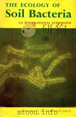 THE ECOLOGY OF SOIL BACTERIA AN INTERNATIONLA SYMPOSIUM   1968  PDF电子版封面    T.R.G.GRAY AND D.PARKINSON 