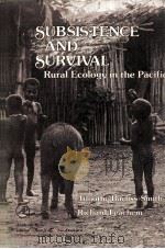 SUBSISTENCE AND SURVIVAL RURAL ECOLOGY IN THE PACIFIC   1977  PDF电子版封面     