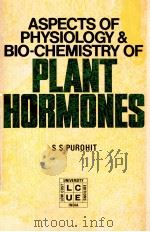 ASPECTS OF PHYSILOGY & BIO-CHEMISTRY OF PLANT HORMONES   1983  PDF电子版封面    S.S.PUROHIT 