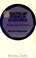 MACMILLAN STUDIES IN ECONOMICS THE IDEA OF SOCIAL CHOICE（1974 PDF版）