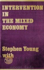 INTERVENTION IN THE MMIXED ECONOMY   1974  PDF电子版封面  0856640980  STEPHEN YOUNG WITH A.V.LOWE 
