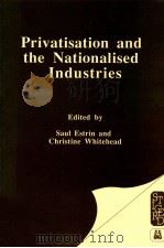PRIVATISATION AND THE NATIONALISED INDUSTRIES   1987  PDF电子版封面  0853281076   