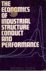 THE ECONOMICS OF INDUSTRIAL STRUCTURE CONDUCT AND PERFORMANCE   1978  PDF电子版封面  0039101908   