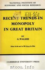 RECENT TRENDS IN MONOPOLY IN GREAT BRITAIN   1974  PDF电子版封面  0521098637  G.WALSHE 