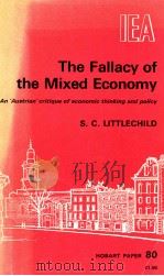 THE FALLACY OF THE MIXED ECONOMY   1978  PDF电子版封面  0255361114   