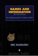 GAMES AND INFORMATION AN INTRODUCTION TO GAME THEORY SECOND EDITION   1989  PDF电子版封面  1557865027  ERIC RASMUSEN 