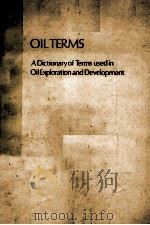 OILTERMS A DICTIONARY OF TERMS USED IN OIL EXPLORATION AND DEVELOPMENT（1976 PDF版）