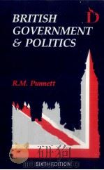BRITISH GOVERNMENT AND POLITICS SIXTH EIDTION   1979  PDF电子版封面  185521508X  R.M.PUNNETT 