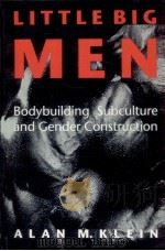 LITTLE BIG MEN BODYBUILDING SUBCULTURE AND GENDER CONSTRUCTION   1993  PDF电子版封面  0791415600   