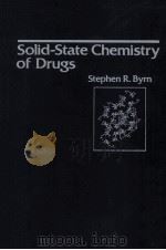SOLID-STATE CHEMISTRY OF DRUGS   1982  PDF电子版封面    STEPHEN R.BYRN 