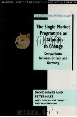 THE SINGLE MARKET PROGRAMME AS A STIMULUS TO CHANGE COMPARISONS BETWEEN BRITAIN AND GERMANY   1994  PDF电子版封面  0521471567  DAVID MAYES AND PETER HART 
