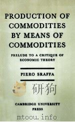 PRODUCTION OF COMMODITIES BY MEANS OF COMMODITIES   1960  PDF电子版封面    PIERO SRAFFA 