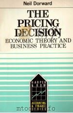 THE PRICING DECISION  ECONOMIC THEORY AND BUSINESS PRACTICE   1987  PDF电子版封面  0063183692  NEIL DORWARD 