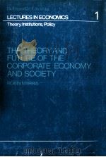 THE THEORY AND FUTURE OF THE CORPORATE ECONOMY AND SOCIETY   1979  PDF电子版封面  044485259X   