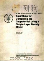 NOAA TECHNICAL REPORT NOS 67 NGS 3 ALGORITHMS FOR COMPUTING THE GEOPOTENTIAL USING A SIMPLE-LAYER DE   1977  PDF电子版封面     