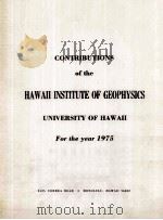 CONTRIBUTIONS OF THE HAWALL INSTITUTE OF GEOPHYSICS UNIVERSITY OF HAWALL FOR THE YEAR 1975     PDF电子版封面     