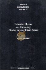 ADVANCES IN GEOPHYSICS VOLUME 22 ESTUARINE PHYSICS AND CHEMISTRY:STUDIES IN LONG ISLAND SOUND   1980  PDF电子版封面  0120188228   