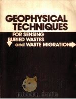 GEOPHYSICAL TECHNIQUES FOR SENSING BURIED WASTES AND WASTE MIGRATION（ PDF版）