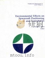 GEOPHYSICAL MONOGRAPH 73 ENVIRONMENTAL EFFECTS ON SPACECRAFT POSITIONING AND TRAJECTORIES   1993  PDF电子版封面  0875904645  A.VALLANCE JONES 